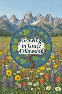 Growing in Grace What we Believe